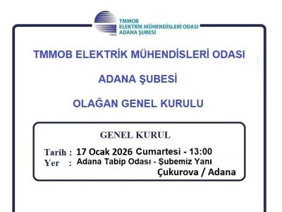 ELEKTRİK MÜHENDİSLERİ ODASI ADANA ŞUBESİ 21.OLAĞAN GENEL KURULU DUYURUSU