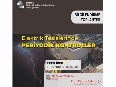 BİLGİLENDİRME TOPLANTISI: <B>ELEKTRİK TESİSLERİNDE PERİYODİK KONTROLLER</B>