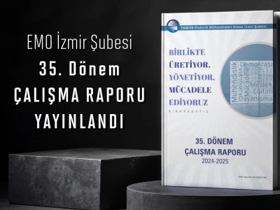 EMO İZMİR ŞUBESİ 35. DÖNEM ÇALIŞMA RAPORU YAYINLANDI