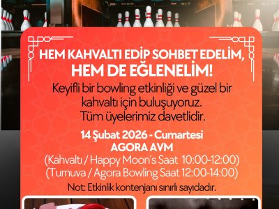 ÜYELERİMİZLE KAHVALTI VE BOWLING ETKINLIĞINDE BULUŞUYORUZ!