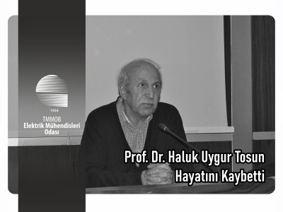 PROF. DR. HALUK UYGUR TOSUN`U KAYBETTİK