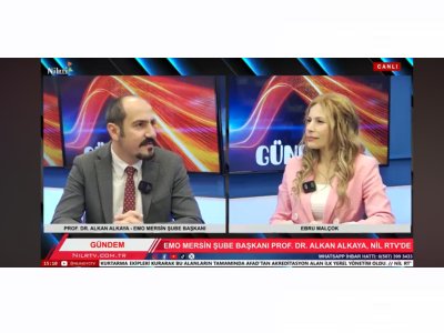 EMO MERSİN ŞUBE BAŞKANI PROF. DR. ALKAN ALKAYA NİLRTVDE EBRU MALÇOK İLE GÜNDEM PROGRAMINA KONUK OLDU.