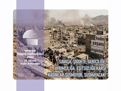 EMO KADIN KOMİSYONU`NDAN 8 MART AÇIKLAMASI: `KADINLAR SUSMAYACAK`