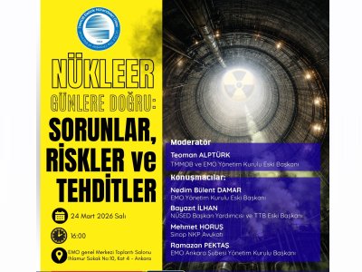 NÜKLEER GÜNLERE DOĞRU: SORUNLAR, RİSKLER VE TEHDİTLER SÖYLEŞİSİ DÜZENLENİYOR