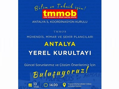 TMMOB ANTALYA İKK YEREL KURULTAYI DÜZENLENECEKTİR