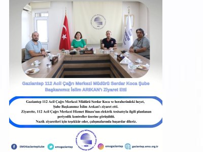 GAZİANTEP 112 ACİL ÇAĞRI MERKEZİ MÜDÜRÜ SERDAR KOCA ŞUBE BAŞKANIMIZ İSLİM ARIKAN’I ZİYARET ETTİ