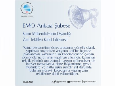 EMO ANKARA ŞUBESİ: 
KAMU MÜHENDİSLERİNİN DIŞLANDIĞI ZAM TEKLİFLERİ KABUL EDİLEMEZ!