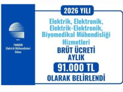 2026 YILI ELEKTRİK, ELEKTRONİK, ELEKTRİK-ELEKTRONİK, BİYOMEDİKAL MÜHENDİSLİĞİ HİZMETLERİ BRÜT ÜCRETİ AYLIK 91.000 TL OLARAK BELİRLENDİ