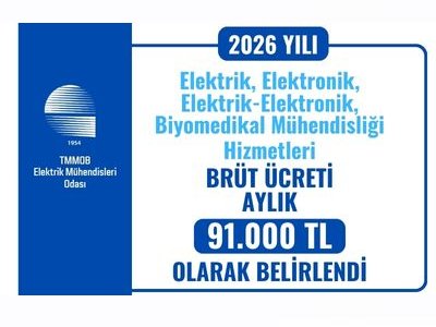 2026 YILI ELEKTRİK, ELEKTRONİK, ELEKTRİK-ELEKTRONİK, BİYOMEDİKAL MÜHENDİSLİĞİ HİZMETLERİ BRÜT ÜCRETİ AYLIK 91.000 TL OLARAK BELİRLENDİ