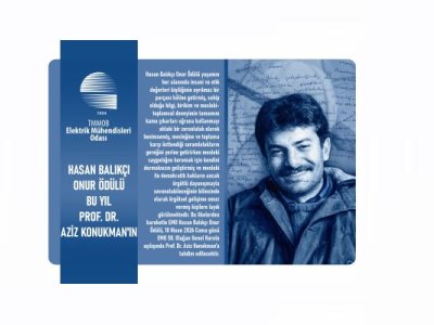 TMMOB ELEKTRİK MÜHENDİSLERİ ODASI HASAN BALIKÇI ONUR ÖDÜLÜ BU YIL PROF. DR. AZİZ KONUKMAN’IN