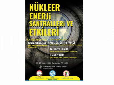 ELEKTRİK MÜHENDİSLERİ ODASI MERSİN ŞUBE ÖNCÜLÜĞÜNDE MERSİN BAROSU VE MERSİN TABİP ODASI İLE BİRLİKTE “NÜKLEER ENERJİ SANTRALLERİ VE ETKİLERİ PANELİ “ DÜZENLENİYOR.