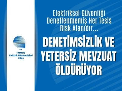DENETİMSİZLİK VE YETERSİZ MEVZUAT ÖLDÜRÜYOR