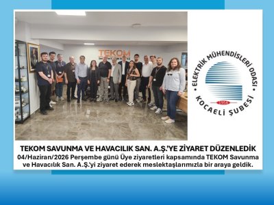 TEKOM SAVUNMA VE HAVACILIK SAN. A.Ş.’YE ZİYARET DÜZENLEDİK