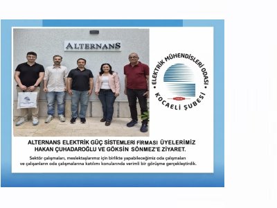ALTERNANS ELEKTRİK GÜÇ SİSTEMLERİ FİRMASI ÜYELERİMİZ HAKAN ÇUHADAROĞLU VE GÖKŞİN SÖNMEZ `E ZİYARET