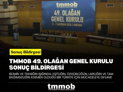 TMMOB 49. OLAĞAN GENEL KURULU SONUÇ BİLDİRGESİ YAYIMLANDI