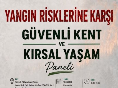 YANGIN RİSKLERİNE KARŞI GÜVENLİ KENT VE KIRSAL YAŞAM PANELİ